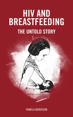 HIV i karmienie piersią: Nieopowiedziana historia - HIV and Breastfeeding: The Untold Story