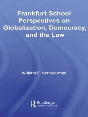 Perspektywy szkoły frankfurckiej na globalizację, demokrację i prawo - Frankfurt School Perspectives on Globalization, Democracy, and the Law