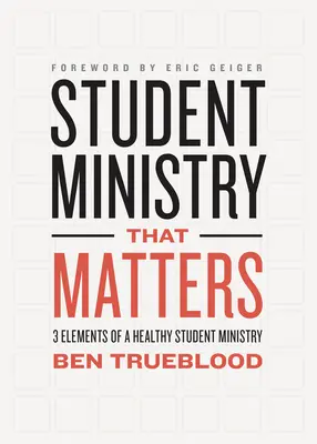 Student Ministry That Matters: 3 elementy zdrowego duszpasterstwa studenckiego - Student Ministry That Matters: 3 Elements of a Healthy Student Ministry