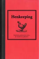 Hodowla kur - inspiracje i praktyczne porady dla niedoszłych drobnych hodowców - Henkeeping - Inspiration and Practical Advice for Would-be Smallholders