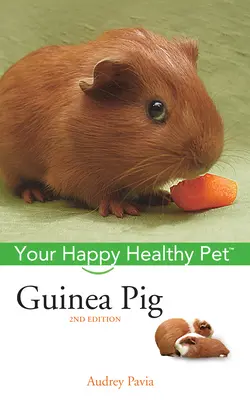 Świnka morska: szczęśliwe i zdrowe zwierzę domowe - Guinea Pig: Your Happy Healthy Pet