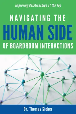 Nawigacja po ludzkiej stronie interakcji w zarządzie: Poprawa relacji na szczycie - Navigating the Human Side of Boardroom Interactions: Improving Relationships at the Top