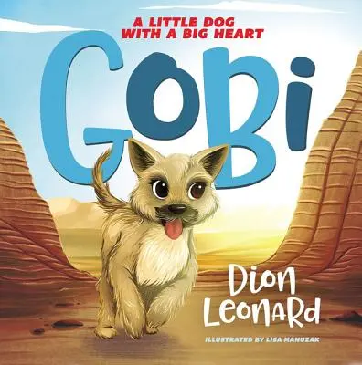 Gobi: Mały pies o wielkim sercu (książka obrazkowa) - Gobi: A Little Dog with a Big Heart (Picture Book)