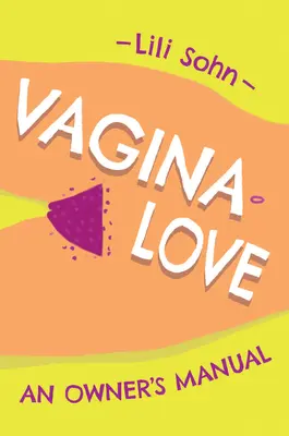 Miłość do waginy: Instrukcja obsługi - Vagina Love: An Owner's Manual