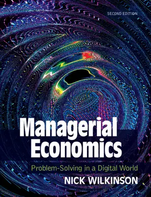 Ekonomia menedżerska: Rozwiązywanie problemów w cyfrowym świecie - Managerial Economics: Problem-Solving in a Digital World