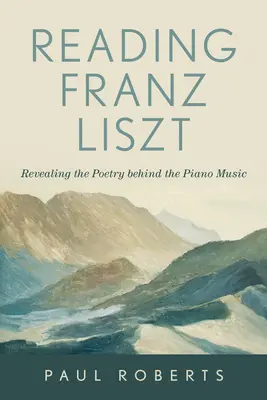 Czytanie Franciszka Liszta: Odkrywanie poezji kryjącej się za muzyką fortepianową - Reading Franz Liszt: Revealing the Poetry Behind the Piano Music