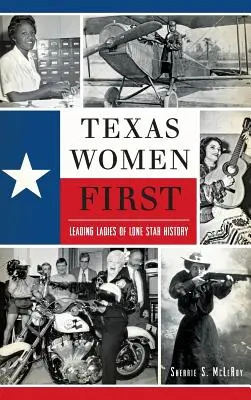 Texas Women First: Czołowe damy historii samotnej gwiazdy - Texas Women First: Leading Ladies of Lone Star History