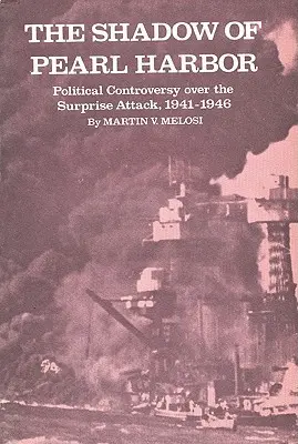 Cień Pearl Harbor: Kontrowersje polityczne wokół ataku z zaskoczenia, 1941-1946 - The Shadow of Pearl Harbor: Political Controversy Over the Surprise Attack, 1941-1946