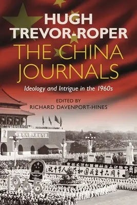 The China Journals: Ideologia i intrygi w latach sześćdziesiątych XX wieku - The China Journals: Ideology and Intrigue in the 1960s