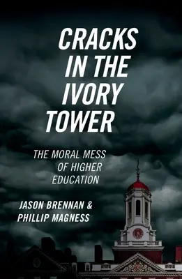 Pęknięcia w wieży z kości słoniowej: moralny bałagan w szkolnictwie wyższym - Cracks in the Ivory Tower: The Moral Mess of Higher Education