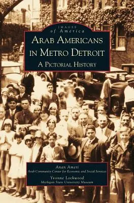 Arabscy Amerykanie w Metro Detroit: Historia obrazkowa - Arab Americans in Metro Detroit: A Pictorial History