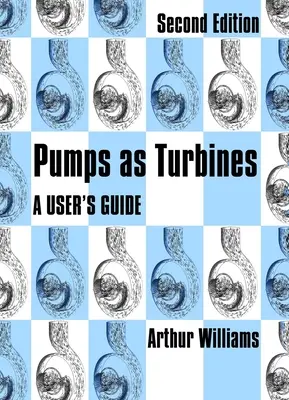 Pompy jako turbiny: Podręcznik użytkownika - Pumps as Turbines: A User's Guide