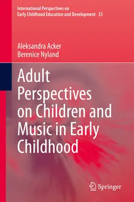 Perspektywy dorosłych na temat dzieci i muzyki we wczesnym dzieciństwie - Adult Perspectives on Children and Music in Early Childhood