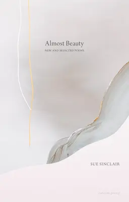 Prawie piękno: Nowe i wybrane wiersze - Almost Beauty: New and Selected Poems