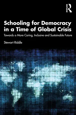 Edukacja na rzecz demokracji w czasach globalnego kryzysu: W kierunku bardziej troskliwej, inkluzywnej i zrównoważonej przyszłości - Schooling for Democracy in a Time of Global Crisis: Towards a More Caring, Inclusive and Sustainable Future