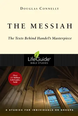 Mesjasz: Teksty kryjące się za arcydziełem Haendla: 8 sesji dla osób indywidualnych lub grup - The Messiah: The Texts Behind Handel's Masterpiece: 8 Studies for Individuals or Groups