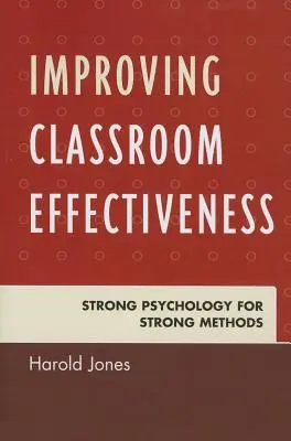 Poprawa efektywności nauczania w klasie: Silna psychologia dla silnych metod - Improving Classroom Effectiveness: Strong Psychology for Strong Methods