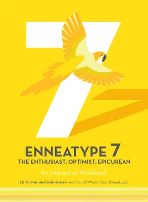 Enneatype 7: Entuzjasta, optymista, epikurejczyk: Interaktywny zeszyt ćwiczeń - Enneatype 7: The Enthusiast, Optimist, Epicurean: An Interactive Workbook