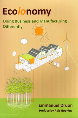 Ecolonomy - prowadzenie biznesu i produkcja w inny sposób - Ecolonomy - Doing Business and Manufacturing Differently