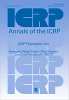 Publikacja ICRP 102 - Zarządzanie dawką dla pacjenta w wielodetektorowej tomografii komputerowej (MDCT) - ICRP Publication 102 - Managing Patient Dose in Multi-Detector Computed Tomography (MDCT)