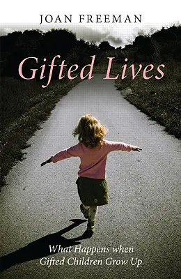 Uzdolnione życie: Co się dzieje, gdy uzdolnione dzieci dorastają? - Gifted Lives: What Happens When Gifted Children Grow Up