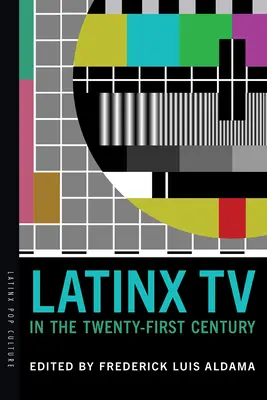 Telewizja latynoska w dwudziestym pierwszym wieku - Latinx TV in the Twenty-First Century