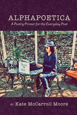 Alphapoetica: Elementarz poezji dla codziennego poety - Alphapoetica: A Poetry Primer for the Everyday Poet