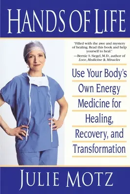 Ręce życia: Wykorzystaj własną energię ciała do uzdrawiania, regeneracji i transformacji - Hands of Life: Use Your Body's Own Energy Medicine for Healing, Recovery, and Transformation