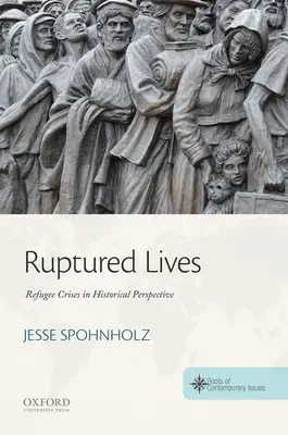 Ruptured Lives: Kryzysy uchodźcze w perspektywie historycznej - Ruptured Lives: Refugee Crises in Historical Perspective