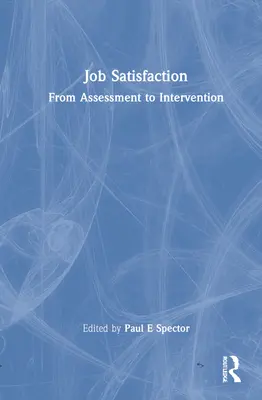 Satysfakcja z pracy: Od oceny do interwencji - Job Satisfaction: From Assessment to Intervention