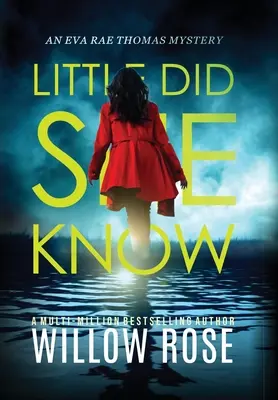 Little Did She Know: Intrygująca, wciągająca powieść tajemnicza - Little Did She Know: An intriguing, addictive mystery novel