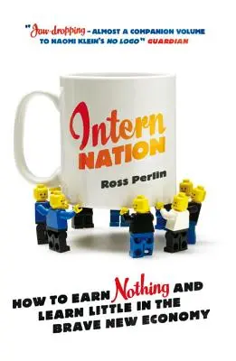 Intern Nation: Jak nic nie zarabiać i niewiele się nauczyć w nowej wspaniałej gospodarce - Intern Nation: How to Earn Nothing and Learn Little in the Brave New Economy