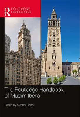 The Routledge Handbook of Muslim Iberia (Podręcznik muzułmańskiej Iberii) - The Routledge Handbook of Muslim Iberia