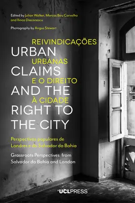 Roszczenia miejskie i prawo do miasta: Perspektywy oddolne z Salvadoru Da Bahia i Londynu - Urban Claims and the Right to the City: Grassroots Perspectives from Salvador Da Bahia and London