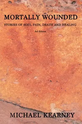 Śmiertelnie ranny: Historie bólu duszy, śmierci i uzdrowienia - Mortally Wounded: Stories of Soul Pain, Death and Healing