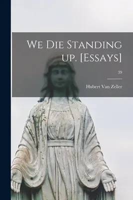 Umieramy stojąc. [Eseje]; 39 - We Die Standing up. [Essays]; 39