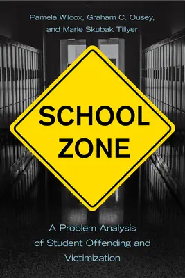 Strefa szkolna: Analiza problemu przestępczości i wiktymizacji uczniów - School Zone: A Problem Analysis of Student Offending and Victimization