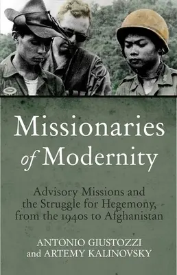 Misjonarze nowoczesności: Misje doradcze i walka o hegemonię w Afganistanie i poza nim - Missionaries of Modernity: Advisory Missions and the Struggle for Hegemony in Afghanistan and Beyond