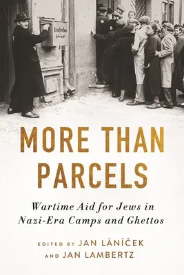 Więcej niż paczki: pomoc wojenna dla Żydów w nazistowskich obozach i gettach - More Than Parcels: Wartime Aid for Jews in Nazi-Era Camps and Ghettos