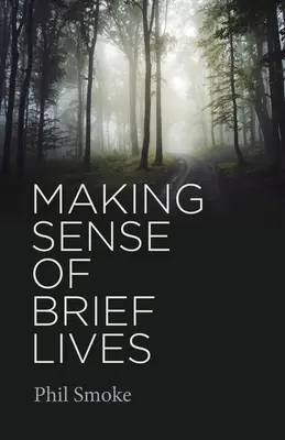 Nadawanie sensu krótkiemu życiu - Making Sense of Brief Lives