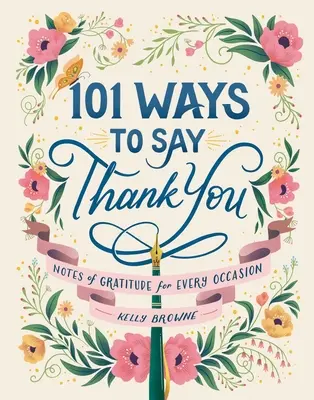 101 sposobów na podziękowanie: Nuty wdzięczności na każdą okazję - 101 Ways to Say Thank You: Notes of Gratitude for Every Occasion