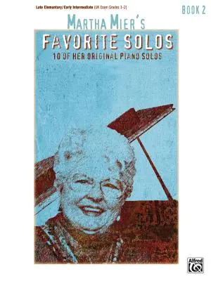 Martha Mier's Favorite Solos, Bk 2: 10 jej oryginalnych solówek fortepianowych - Martha Mier's Favorite Solos, Bk 2: 10 of Her Original Piano Solos