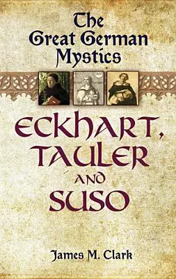 Wielcy niemieccy mistycy: Eckhart, Tauler i Suso - The Great German Mystics: Eckhart, Tauler and Suso