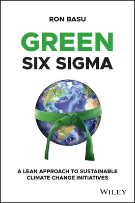 Green Six SIGMA: szczupłe podejście do inicjatyw na rzecz zrównoważonych zmian klimatycznych - Green Six SIGMA: A Lean Approach to Sustainable Climate Change Initiatives