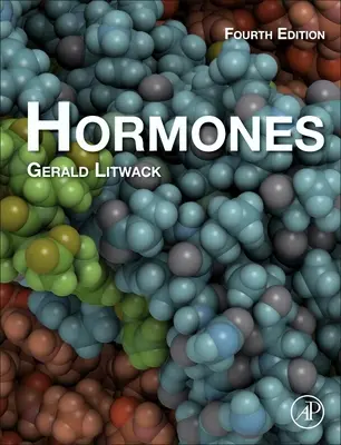 Hormony (Litwack Gerald (Emeritus Professor and Chair of Basic Sciences The Geisinger Commonwealth School of Medicine Scranton PA 18503 USA)) - Hormones (Litwack Gerald (Emeritus Professor and Chair of Basic Sciences The Geisinger Commonwealth School of Medicine Scranton PA 18503 USA))
