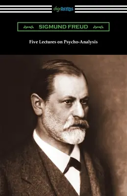 Pięć wykładów na temat psychoanalizy - Five Lectures on Psycho-Analysis