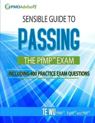 Sensible Guide to Passing the PfMP SM Exam: Zawiera 400 praktycznych pytań egzaminacyjnych - Sensible Guide to Passing the PfMP SM Exam: Including 400 Practice Exams Questions