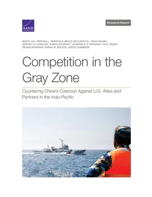 Rywalizacja w szarej strefie: Przeciwdziałanie chińskiemu przymusowi wobec sojuszników i partnerów USA w regionie Indo-Pacyfiku - Competition in the Gray Zone: Countering China's Coercion Against U.S. Allies and Partners in the Indo-Pacific
