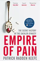 Imperium bólu - Tajna historia dynastii Sacklerów - Empire of Pain - The Secret History of the Sackler Dynasty