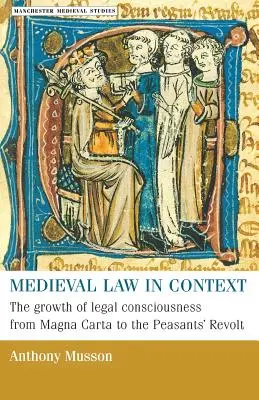 Średniowieczne prawo w kontekście: Wzrost świadomości prawnej od Magna Carta do rewolty chłopskiej - Medieval Law in Context: The Growth of Legal Consciousness from Magna Carta to the Peasants' Revolt